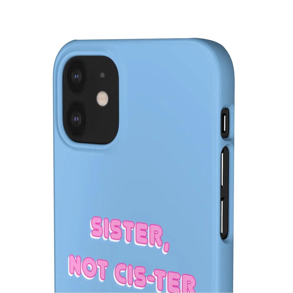 Sister not Cis-ter Phone Case for Apple & Samsung