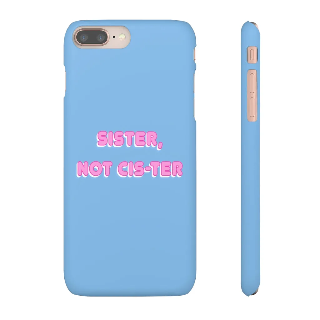 Sister not Cis-ter Phone Case for Apple & Samsung