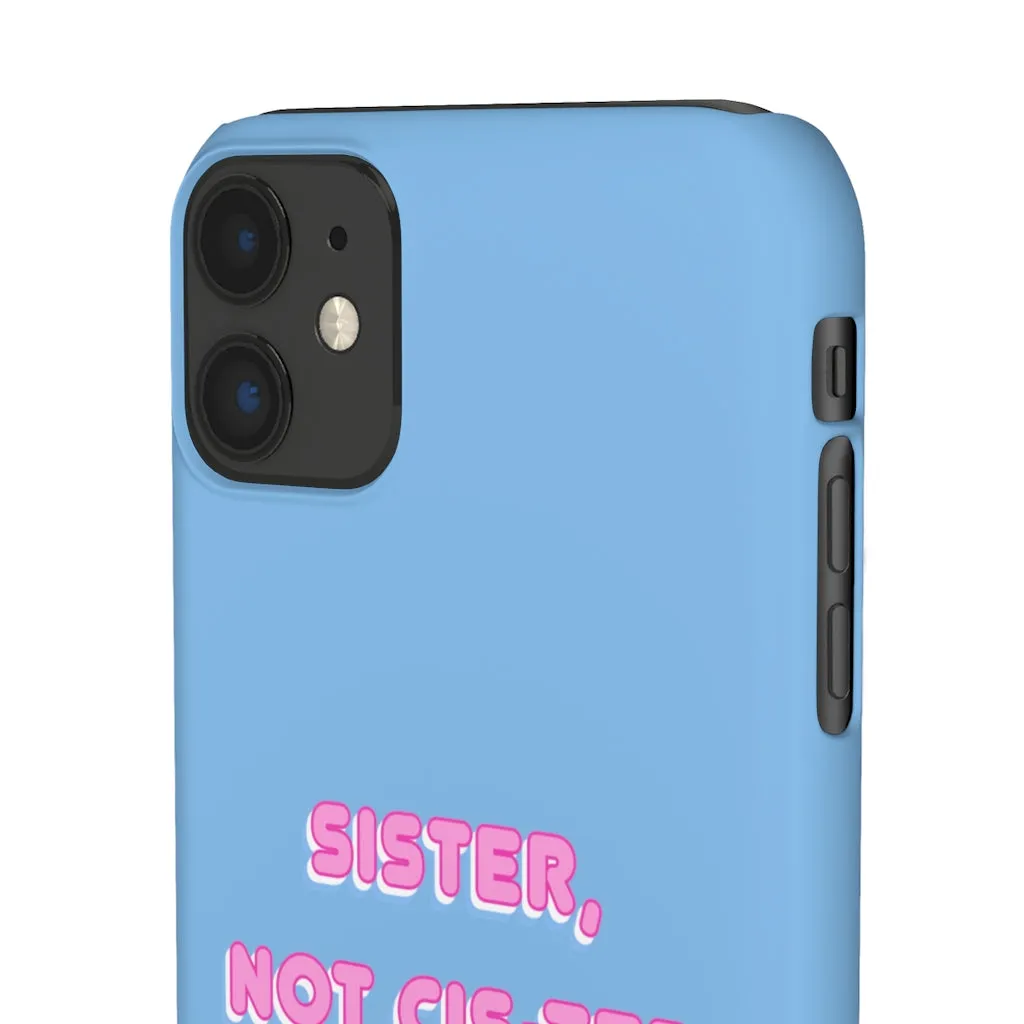 Sister not Cis-ter Phone Case for Apple & Samsung