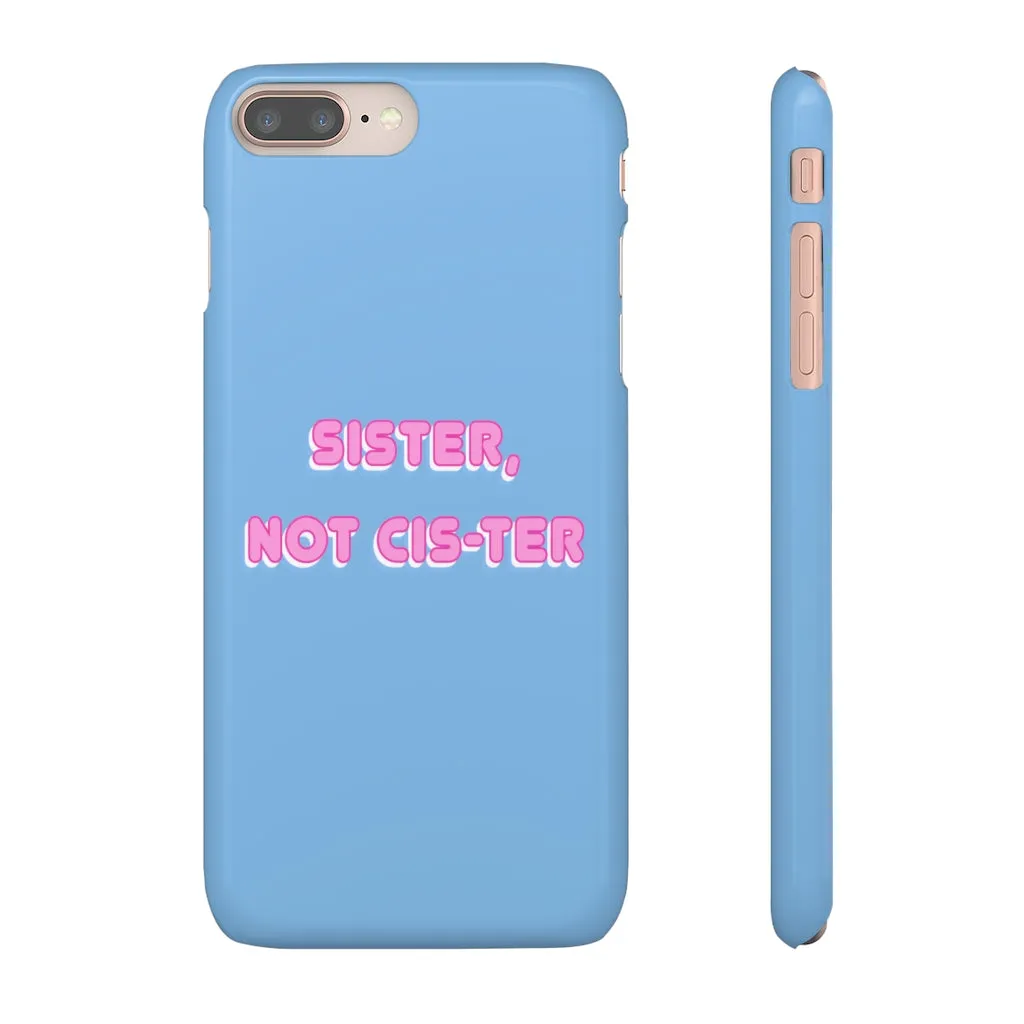 Sister not Cis-ter Phone Case for Apple & Samsung