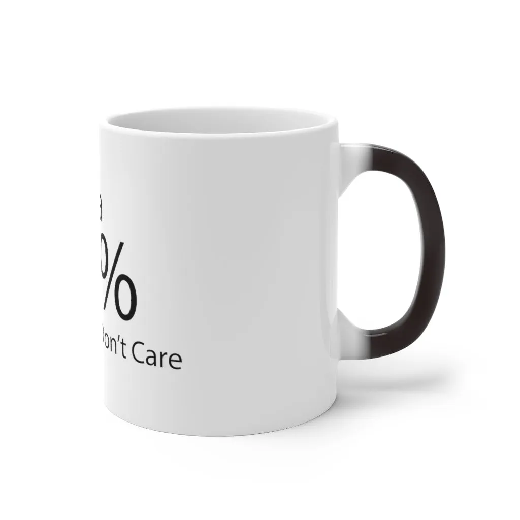 There is a 99% Chance I Don't Care Color Changing Mug