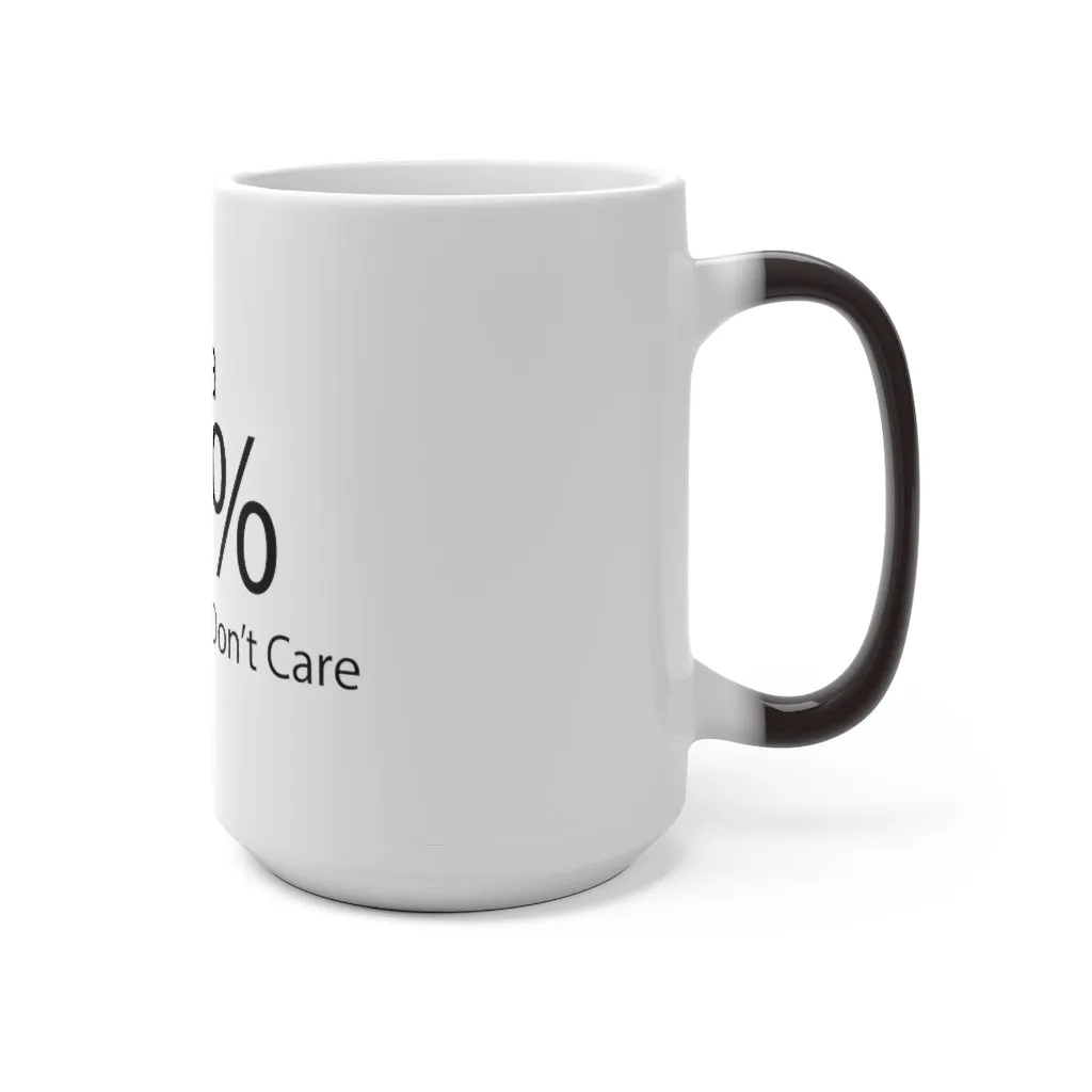 There is a 99% Chance I Don't Care Color Changing Mug